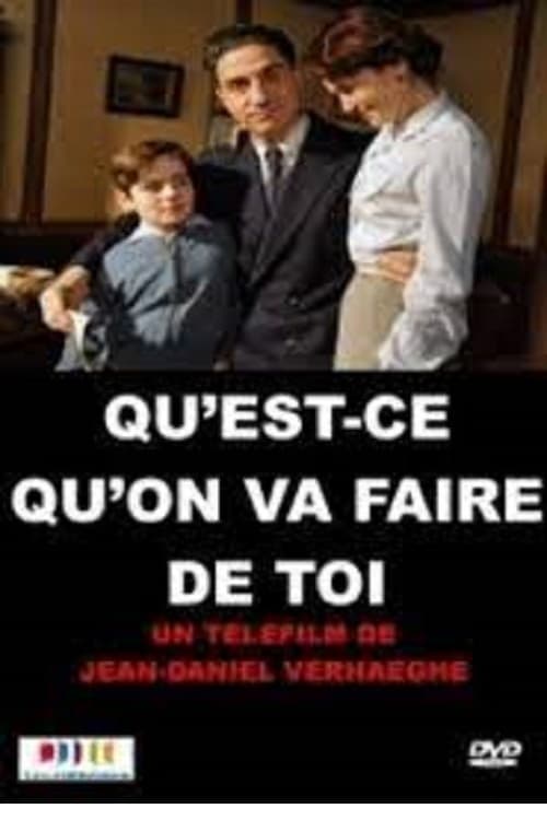 Qu'est-ce qu'on va faire de toi?