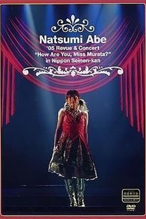 Abe Natsumi 2005 Nippon Seinenkan Kouen Revue & Concert "Murata-saan Goki?"