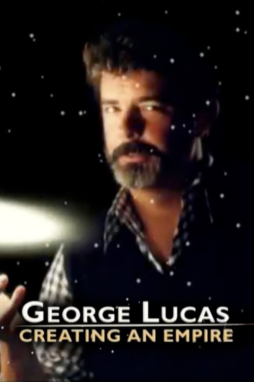 George Lucas: Creating an Empire