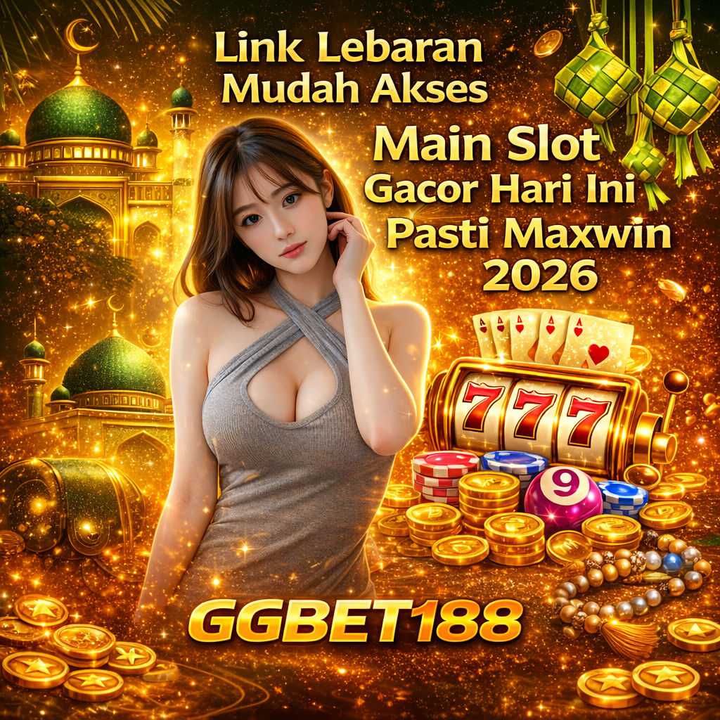 GGBET188 🏆 Link Lebaran Mudah Akses Main Slot Gacor Hari Ini Pasti Maxwin 2026