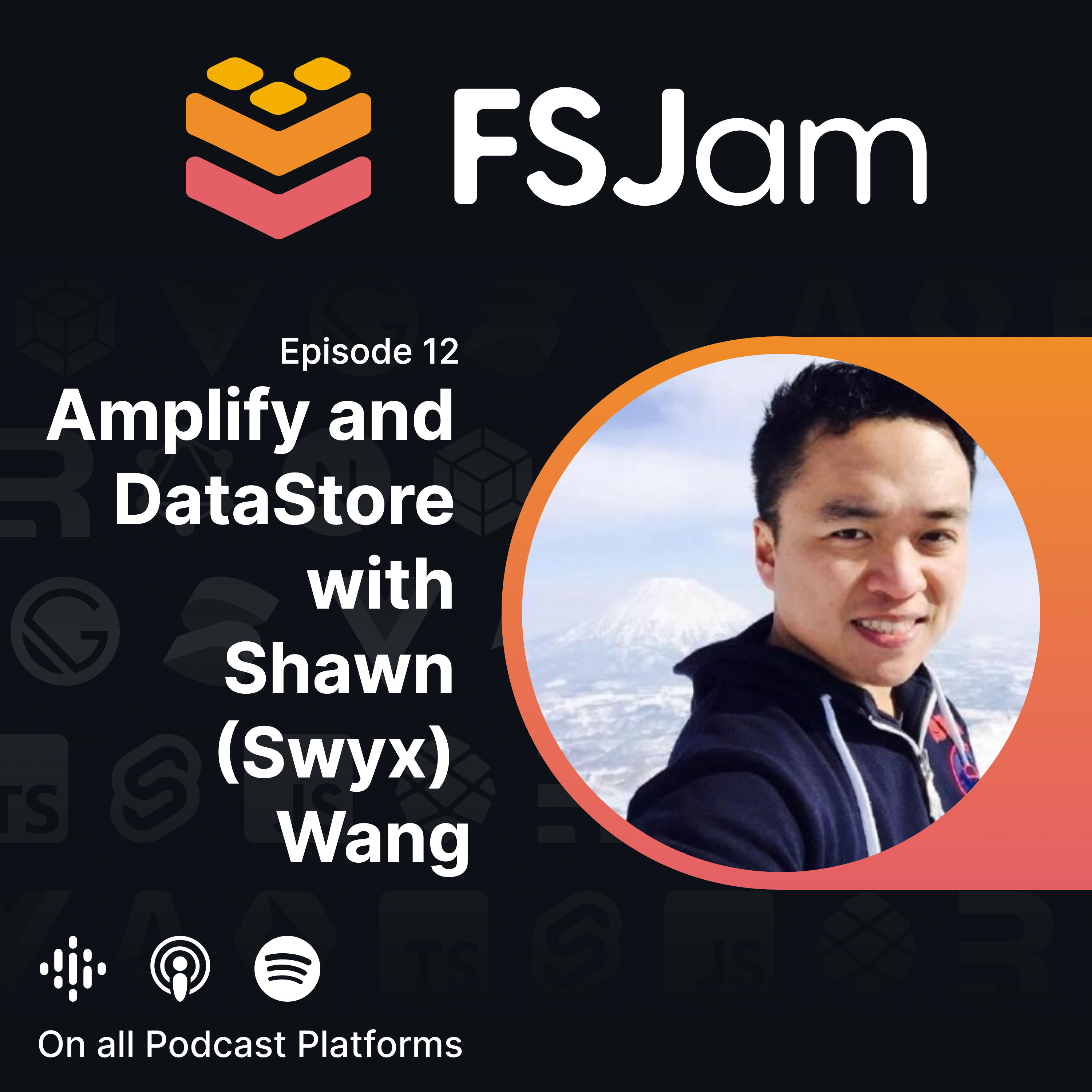 Episode 12 Amplify And Datastore With Shawn Swyx Wang Fsjam Podcast