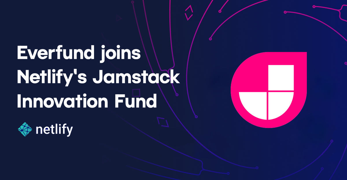 Everfund Joins Netlify's Jamstack Innovation Fund