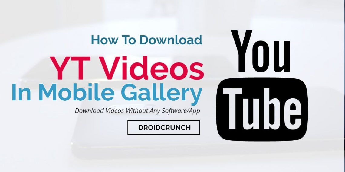 Download Youtube Videos In Mobile Gallery How To Droidcrunch