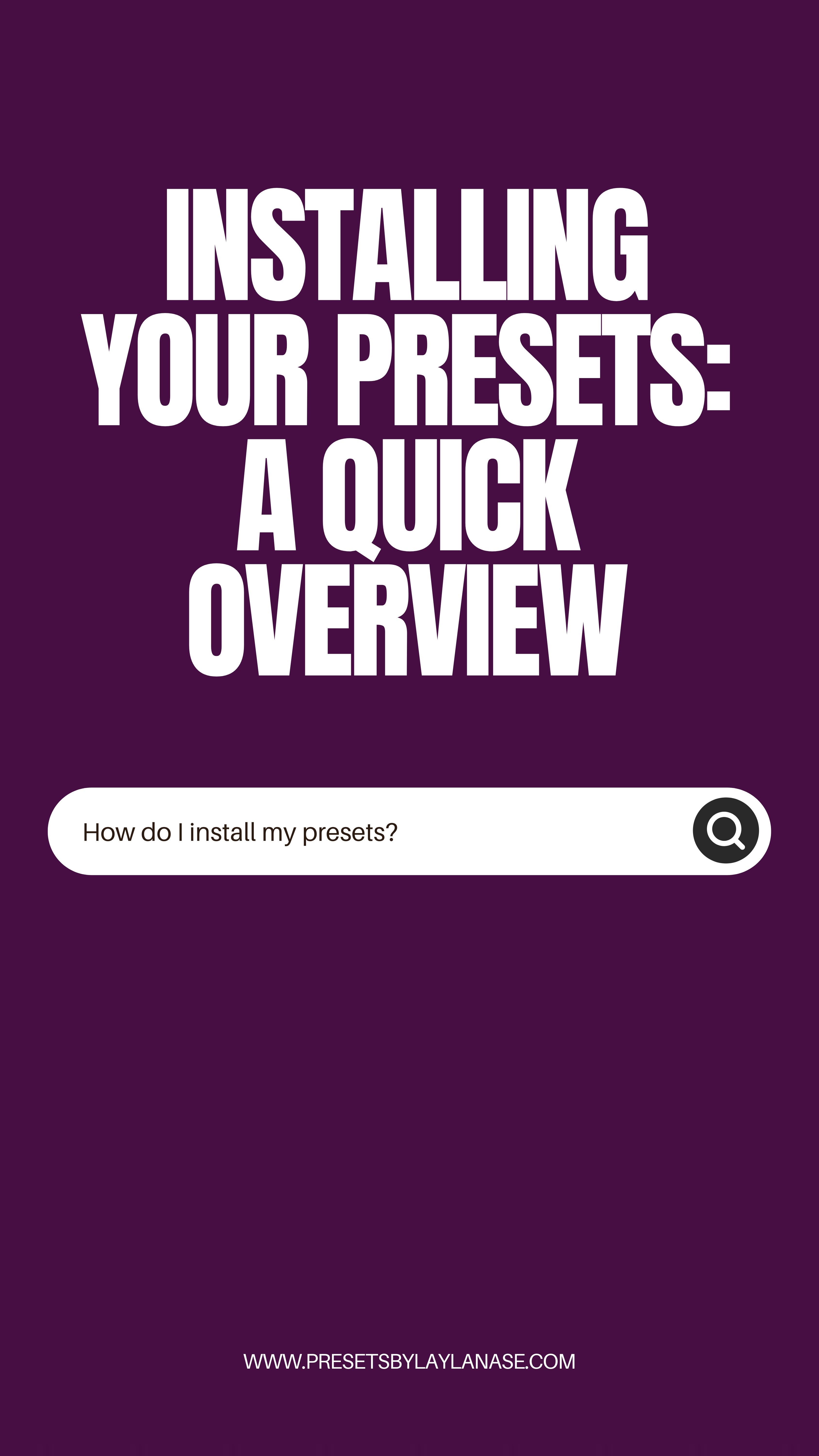 INSTALLING YOUR PRESETS:  A QUICK OVERVIEW