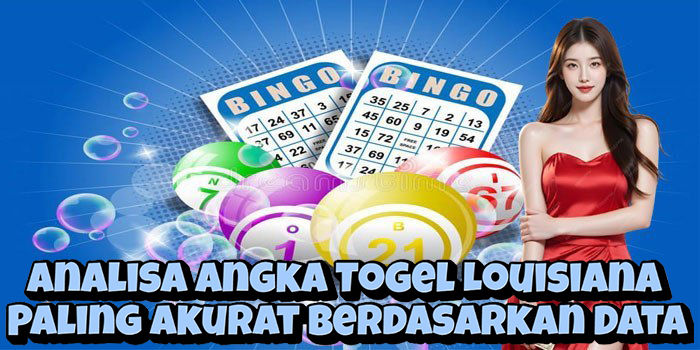 Analisa Angka Togel Louisiana Paling Akurat Berdasarkan Data