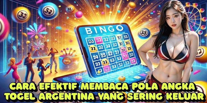 Cara Efektif Membaca Pola Angka Togel Argentina Yang Sering Keluar