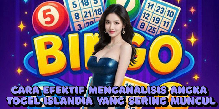 Cara Efektif Menganalisis Angka Togel Islandia Yang Sering Muncul