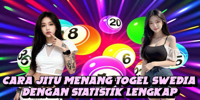 Cara Jitu Menang Togel Swedia Dengan Statistik Lengkap