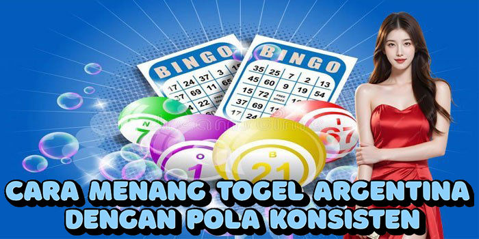 Cara Menang Togel Argentina Dengan Pola Konsisten