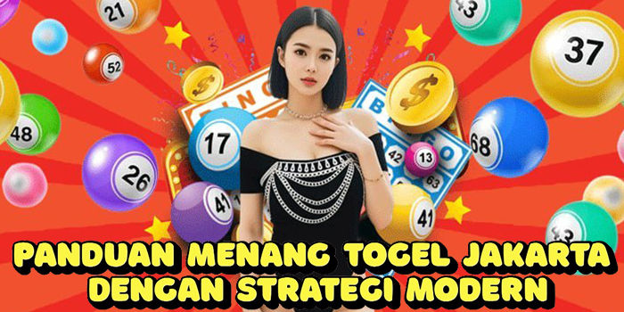 Panduan Menang Togel Jakarta Dengan Strategi Modern