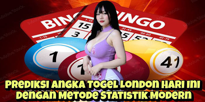 Prediksi Angka Togel London Hari Ini Dengan Metode Statistik Modern