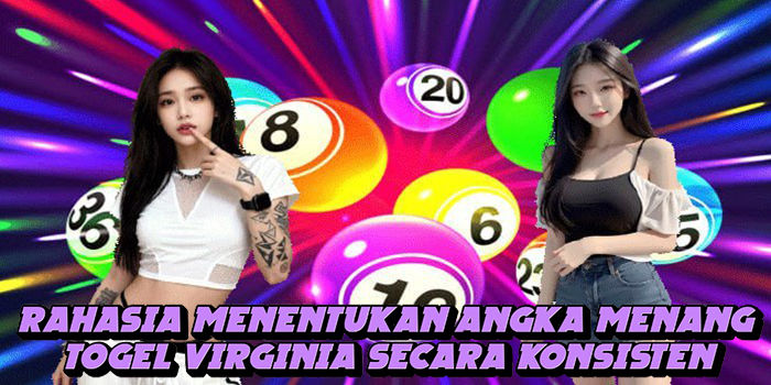 Rahasia Menentukan Angka Menang Togel Virginia Secara Konsisten