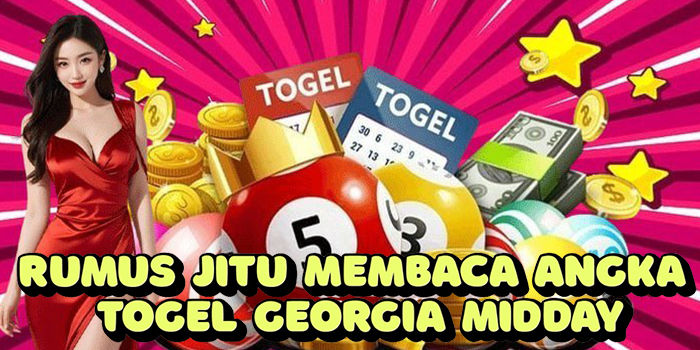 Rumus Jitu Membaca Angka Togel Georgia Midday