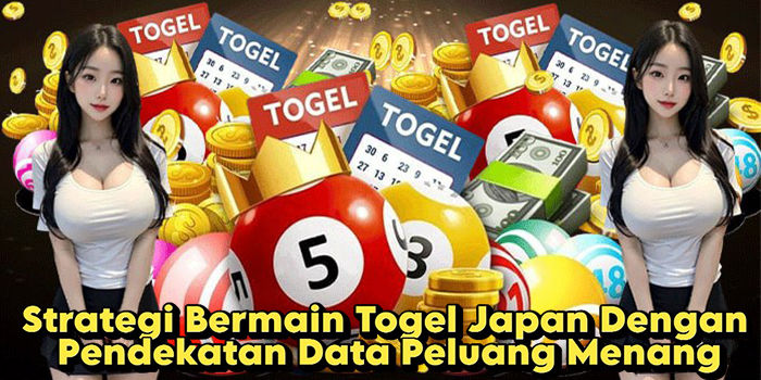 Strategi Bermain Togel Japan Dengan Pendekatan Data Peluang Menang