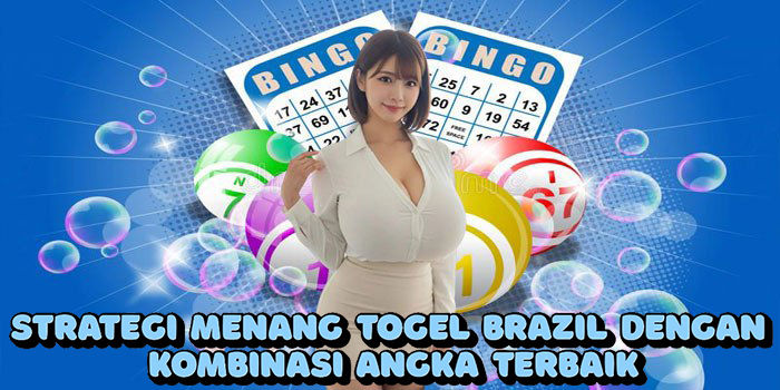 Strategi Menang Togel Brazil Dengan Kombinasi Angka Terbaik
