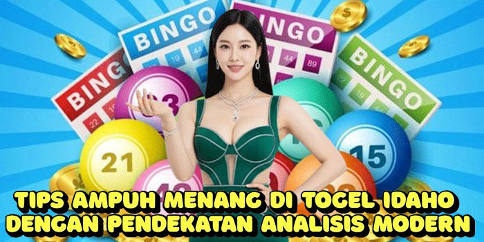 Tips Ampuh Menang Di Togel Idaho Dengan Pendekatan Analisis Modern