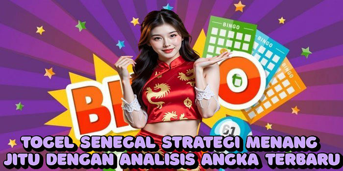 Togel Senegal Strategi Menang Jitu Dengan Analisis Angka Terbaru