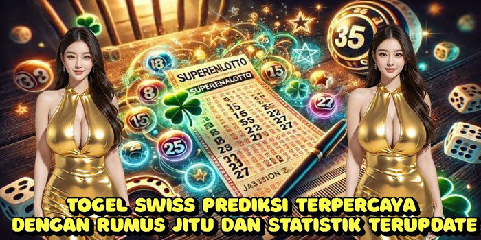 Togel Swiss Prediksi Terpercaya Dengan Rumus Jitu Dan Statistik Terupdate