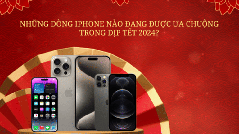Điểm danh dòng iPhone chính hãng giảm giá sâu dịp Tết Nguyên Đán 2024