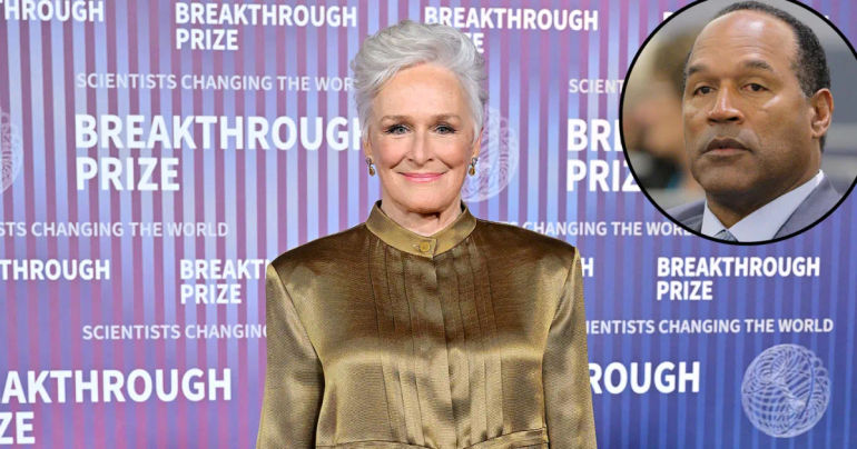 Glenn Close's Reflection on OJ Simpson's Legacy: Concern for His Children