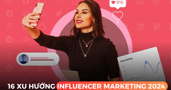 16 xu hướng Marketing Influencer: Sự phát triển nảy mầm của thị trường cho đến năm 2024