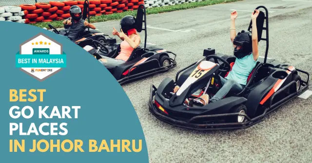 5 Best Places for Go Kart in Johor Bahru [2024]