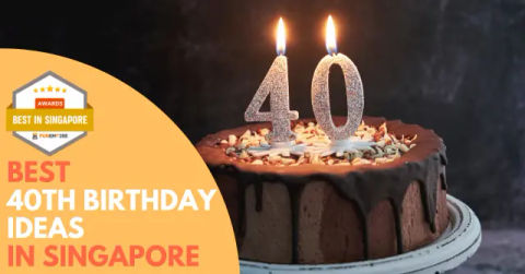 Best 40th Birthday Ideas Singapore