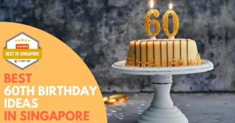 Best 60th Birthday Ideas Singapore