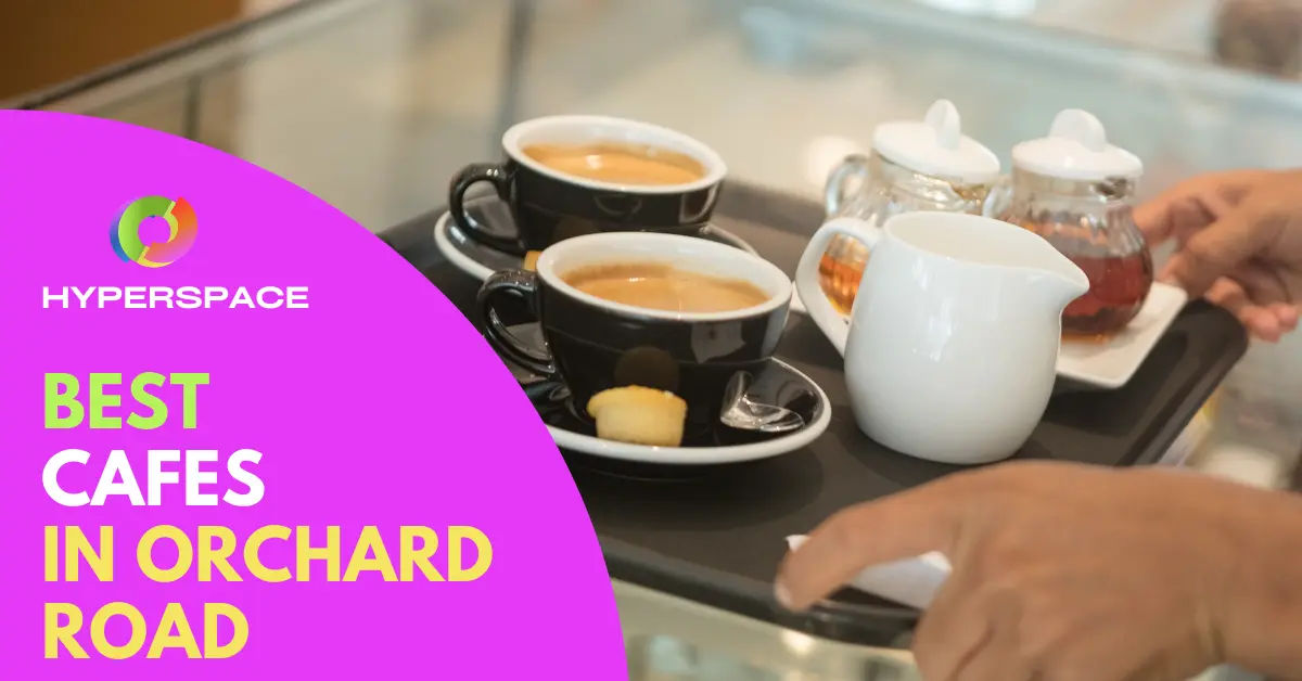 Best Cafes in Orchard Singapore