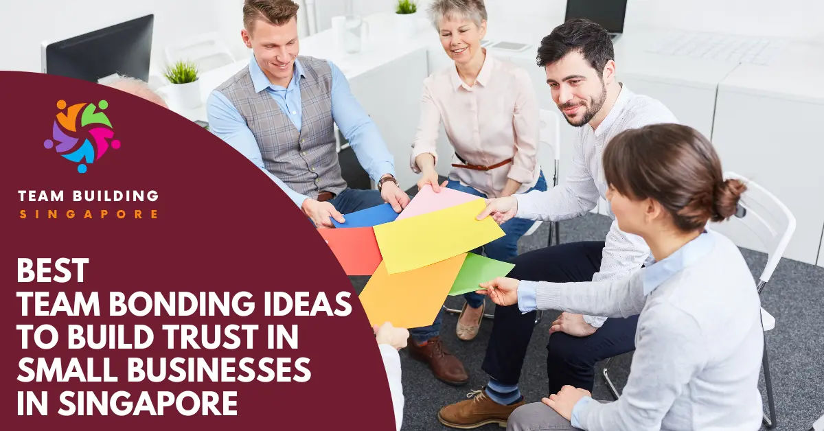 Team Bonding Ideas Build Trust Small Business Singapore