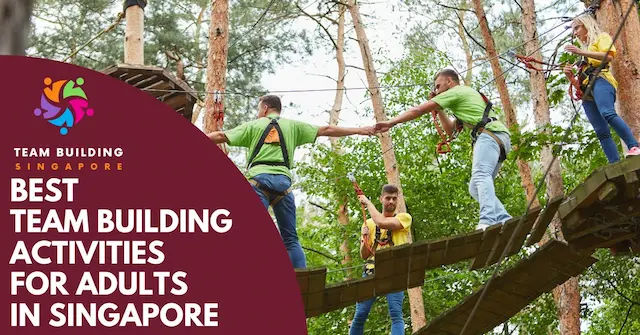 Best Team Building Activities For Adults Singapore