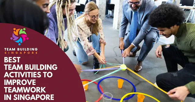 Best Team Building Activities Improve Teamwork Singapore
