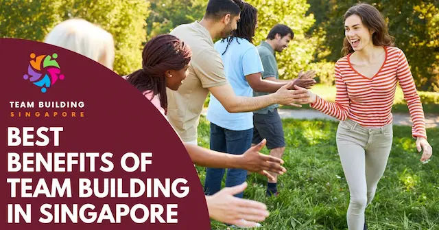 Best Team Building Benefits Singapore