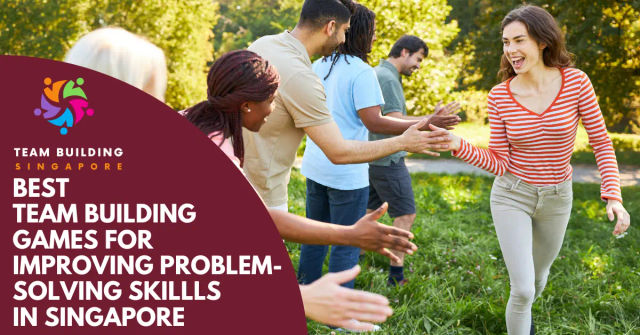 Best Team Building Games Improve Problem-Solving Singapore