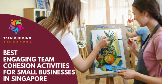 Best Team Cohesion Activities Small Business Singapore