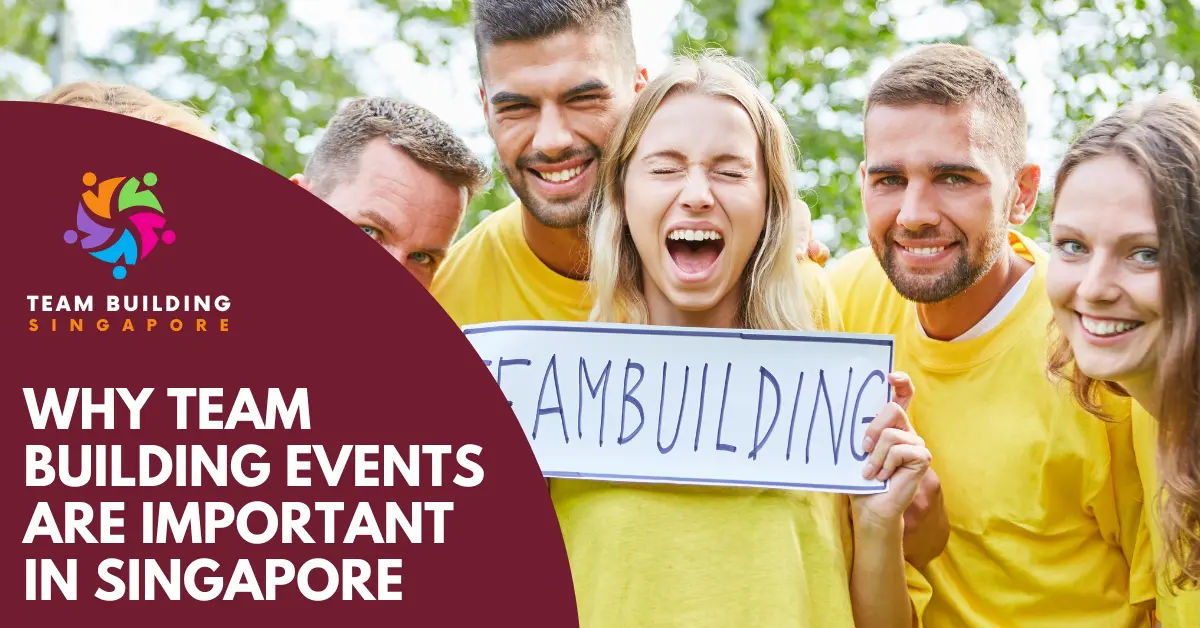 Why Team Building Events Important Singapore