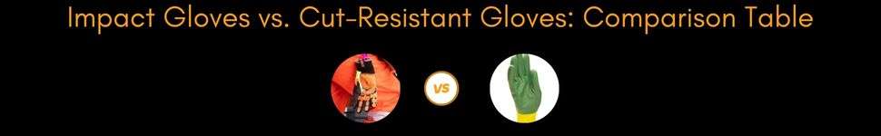 Impact Gloves vs. Cut-Resistant Gloves Comparison Table