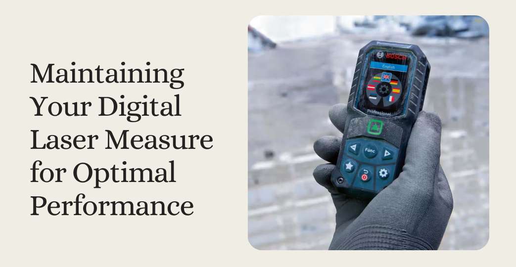 Maintaining Your Digital Laser Measure for Optimal Performance