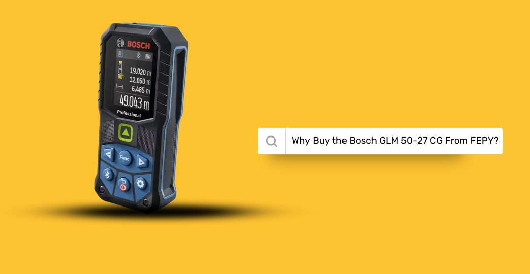 Why Buy the Bosch GLM 50-27 CG From FEPY?