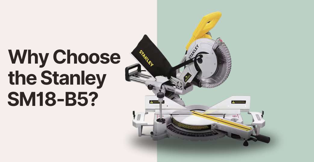Why Choose the Stanley ‎SM18-B5?