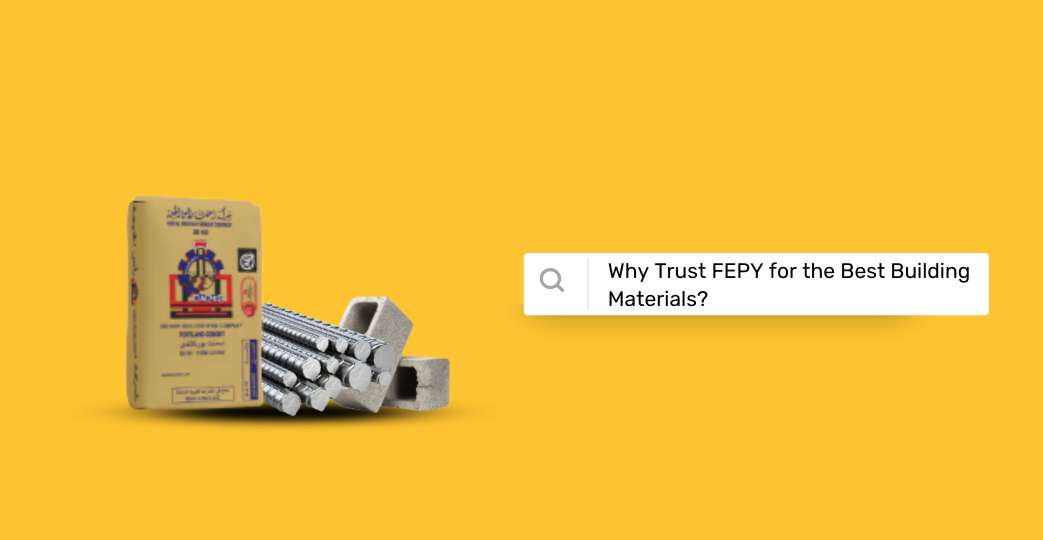 Why Trust FEPY for the Best Building Materials?