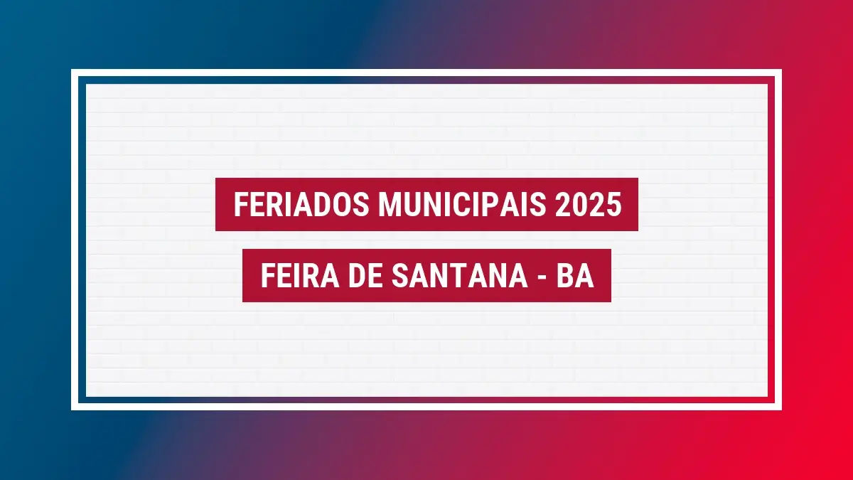Feriados Feira de Santana 2025 BA veja feriados da cidade