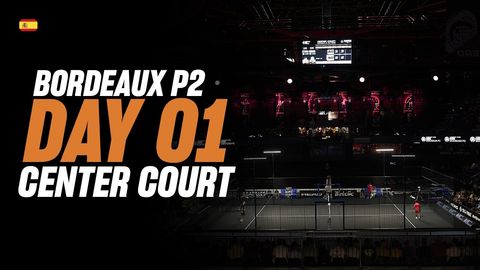 Bordeaux Premier Padel P2 🇫🇷🎾: Pista Central (🇪🇸)