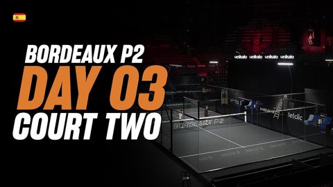 Bordeaux Premier Padel P2: Court 2 (🇪🇸)