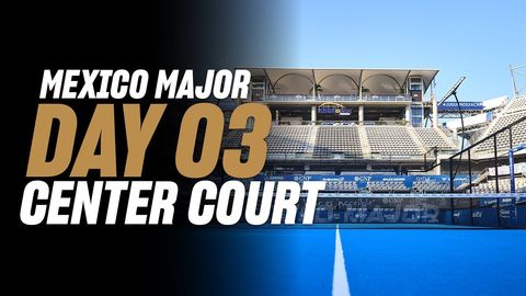 GNP Mexico Premier Padel Major 🇲🇽🎾: Center Court (🇪🇸)