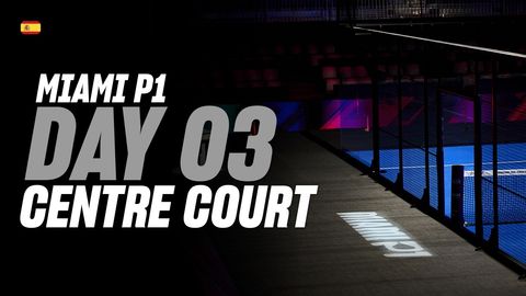 Miami Premier Padel P1🇺🇸🎾: Centre Court (🇪🇸)