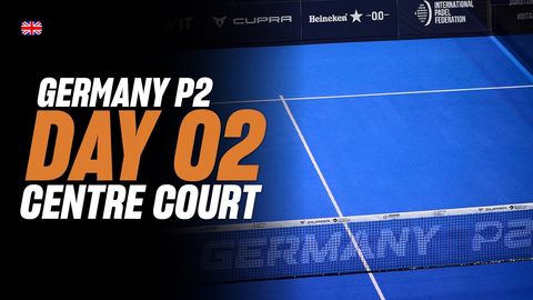 Germany Premier Padel P2 🇩🇪🎾:  Centre Court (🇬🇧)