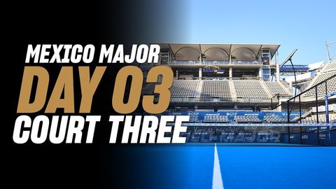 GNP Mexico Premier Padel Major 🇲🇽🎾: Court 3