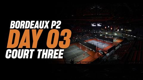 Bordeaux Premier Padel P2 🇫🇷🎾: Court 3