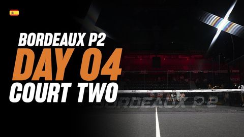 Bordeaux Premier Padel P2: Court 2 (🇪🇸)